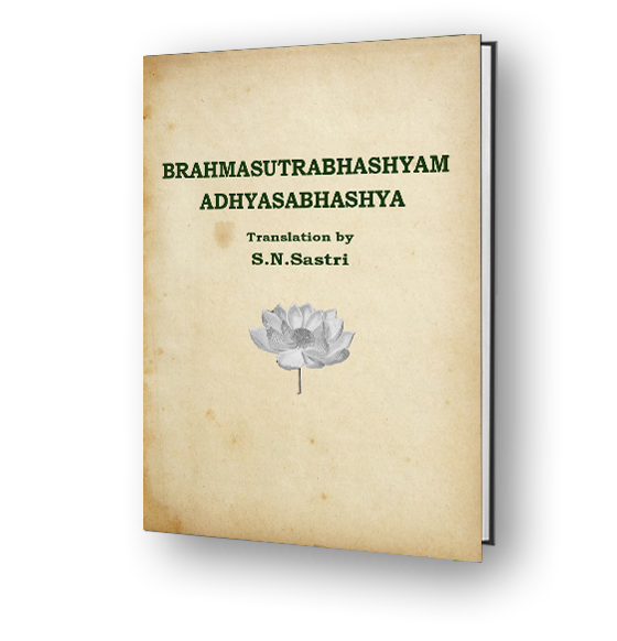 Brahmasutra Bhashyam - Adhyasabhashya -Translation by S N Sastri